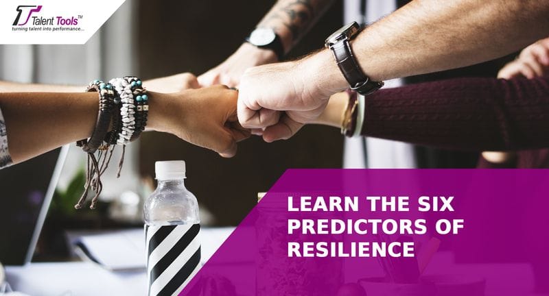 Learn the Six Predictors of Resilience Learn the Six Predictors of Resilience